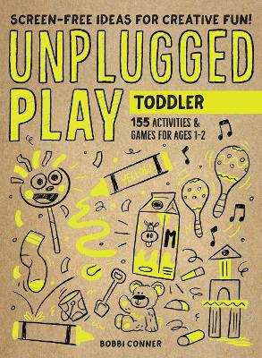 Unplugged Play: Toddler: 155 Activities & Games for Ages 1-2 book
