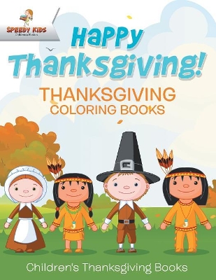 Happy Thanksgiving! Thanksgiving Coloring Books Children's Thanksgiving Books book