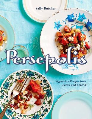 Persepolis: Vegetarian Recipes from Persia and Beyond book