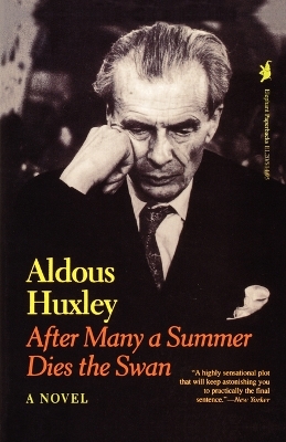 After Many a Summer Dies the Swan: A Novel by Aldous Huxley