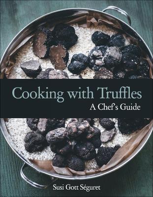 Cooking With Truffles: A Chef's Guide book