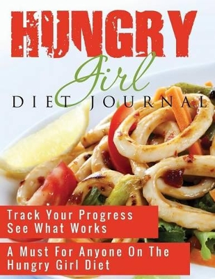 Hungry Girl Diet Journal by Speedy Publishing