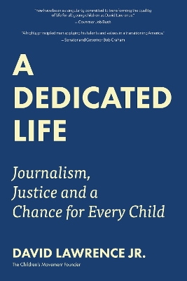 A Dedicated Life: Journalism, Justice and a Chance for Every Child book