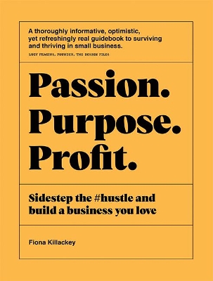 Passion Purpose Profit: Sidestep the #hustle and build a business you love book