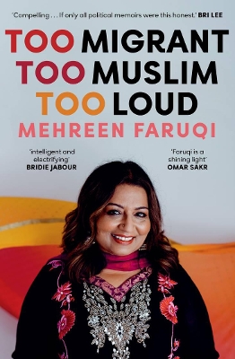 Too Migrant, Too Muslim, Too Loud by Mehreen Faruqi