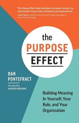 The The Purpose Effect: Building Meaning in Yourself, Your Role, and Your Organization by Dan Pontefract