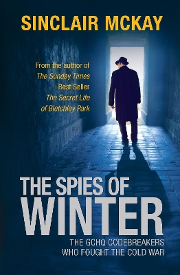 The The Spies of Winter: The GCHQ codebreakers who fought the Cold War by Sinclair McKay