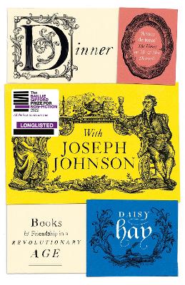 Dinner with Joseph Johnson: Books and Friendship in a Revolutionary Age by Daisy Hay