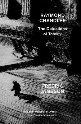 Raymond Chandler: The Detections of Totality by Fredric Jameson