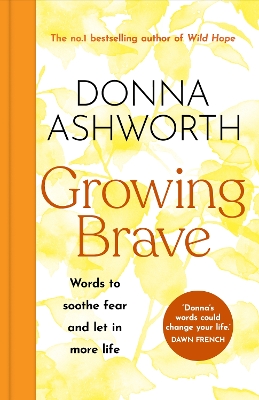 Growing Brave: Words to soothe fear and let in more life: THE PERFECT CHRISTMAS GIFT book