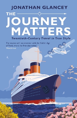 The Journey Matters: Twentieth-Century Travel in True Style book