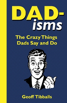 Dad-isms: The Crazy Things Dads Say and Do book