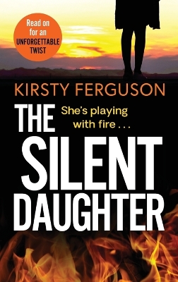 The Silent Daughter: An unforgettable, heart-stopping page-turner that you won't be able to put down book