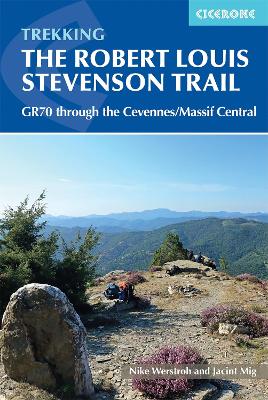 Trekking the Robert Louis Stevenson Trail: The GR70 through the Cevennes/Massif Central book