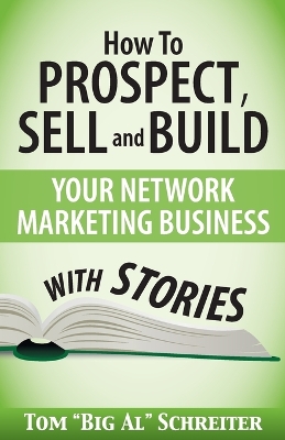 How To Prospect, Sell and Build Your Network Marketing Business With Stories book