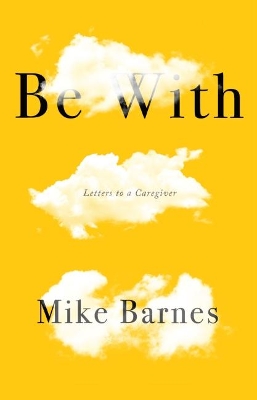 Be With: Letters to a Carer book