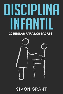 Disciplina infantil: 20 reglas para los Padres book