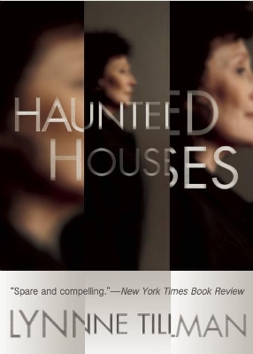 Haunted Houses by Lynne Tillman