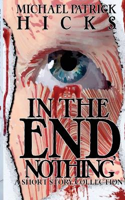 In the End, Nothing: A Short Story Collection book