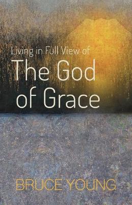 Living in Full View of the God of Grace book