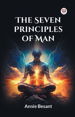 The Seven Principles of Man by Annie Besant
