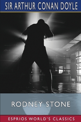 Rodney Stone (Esprios Classics) by Sir Arthur Conan Doyle
