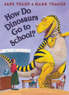 How Do Dinosaurs Go To School? by Jane Yolen