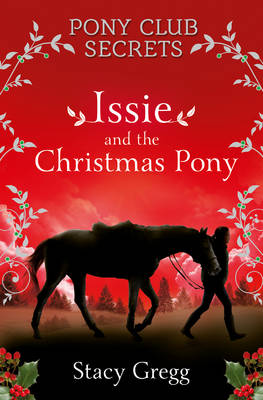 Issie and the Christmas Pony by Stacy Gregg