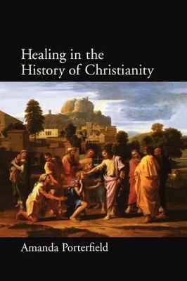 Healing in the History of Christianity by Amanda Porterfield