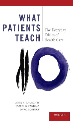 What Patients Teach by Larry R. Churchill