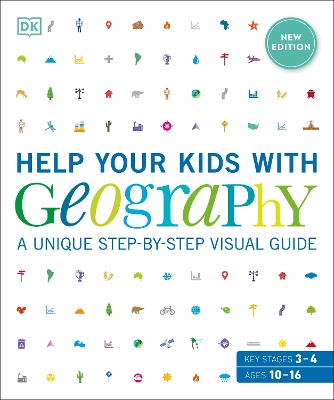 Help Your Kids with Geography, Ages 10-16 (Key Stages 3 & 4): A Unique Step-By-Step Visual Guide by DK