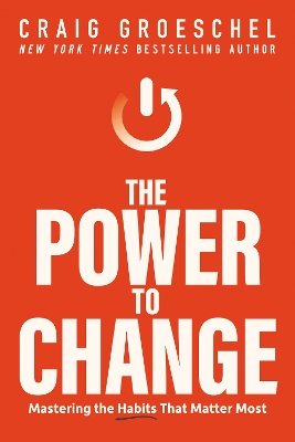 The Power to Change: Mastering the Habits That Matter Most book