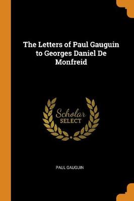 The Letters of Paul Gauguin to Georges Daniel de Monfreid book