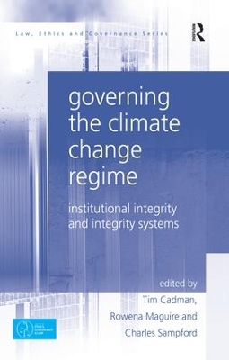 Governing the Climate Change Regime: Institutional Integrity and Integrity Systems by Tim Cadman