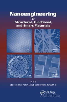 Nanoengineering of Structural, Functional and Smart Materials by Mark J. Schulz