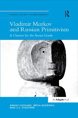 Vladimir Markov and Russian Primitivism: A Charter for the Avant-Garde by Jeremy Howard