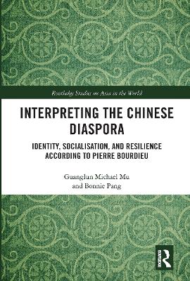 Interpreting the Chinese Diaspora: Identity, Socialisation, and Resilience According to Pierre Bourdieu by Guanglun Michael Mu