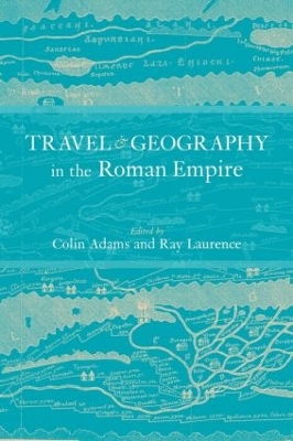 Travel and Geography in the Roman Empire book