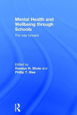 Mental Health and Wellbeing through Schools by Rosalyn H. Shute