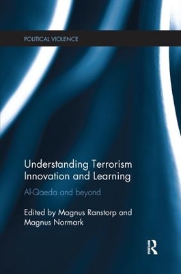 Understanding Terrorism Innovation and Learning: Al-Qaeda and Beyond by Magnus Ranstorp