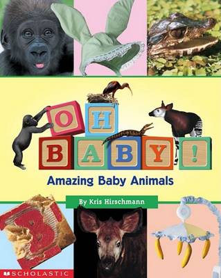 Oh Baby!: Amazing Baby Animals book