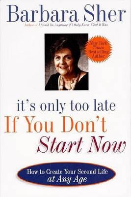 It's Only Too Late If You Don't Start Now book