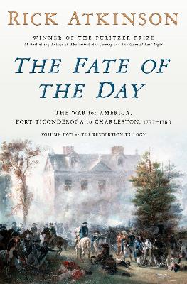 The Fate of the Day: The War for America, Fort Ticonderoga to Charleston, 1777-1780 book