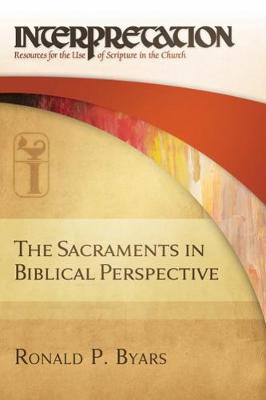 The Sacraments in Biblical Perspective: Interpretation book