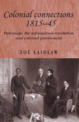 Colonial Connections, 1815-45 by Zoë Laidlaw