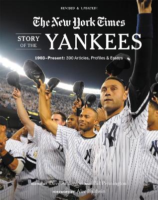 New York Times Story of the Yankees (Revised and Updated): 1903-Present: 390 Articles, Profiles & Essays book