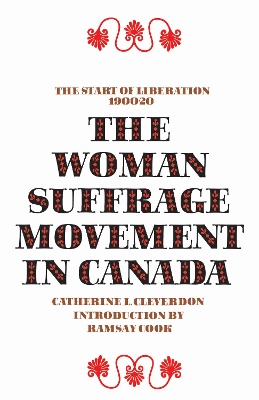 The Woman Suffrage Movement in Canada: Second Edition book