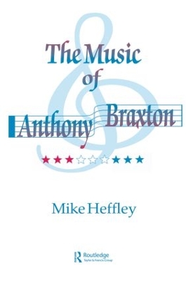 The Music of Anthony Braxton by Mike Heffley