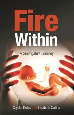 Fire Within: A Surrogate's Journey by Crystal Kelley