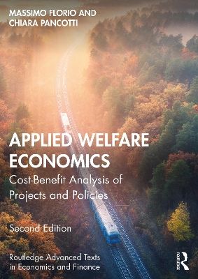 Applied Welfare Economics: Cost-Benefit Analysis of Projects and Policies by Massimo Florio